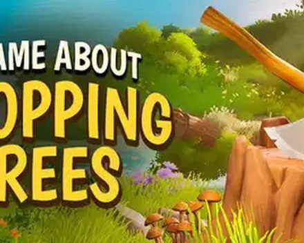 [PC]一款关于砍树的游戏/A Game About Chopping Trees